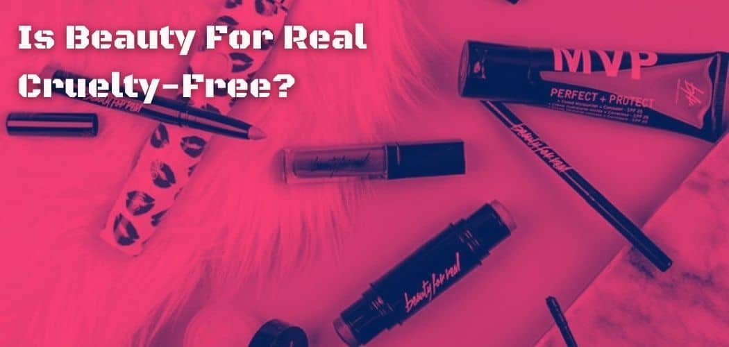 Is Beauty For Real Cruelty-Free?