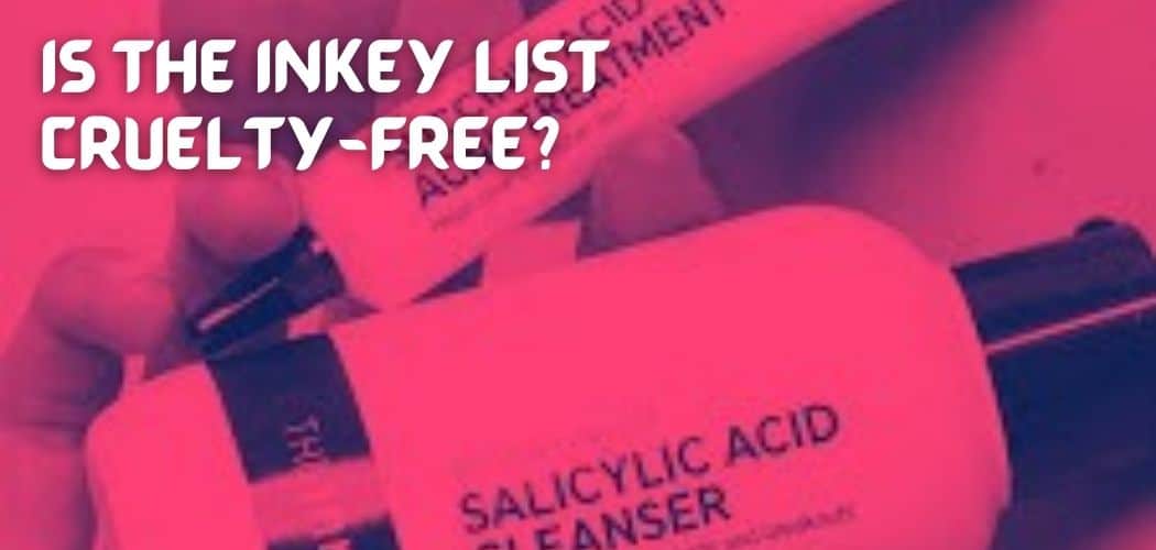 Is The Inkey List Cruelty-Free?