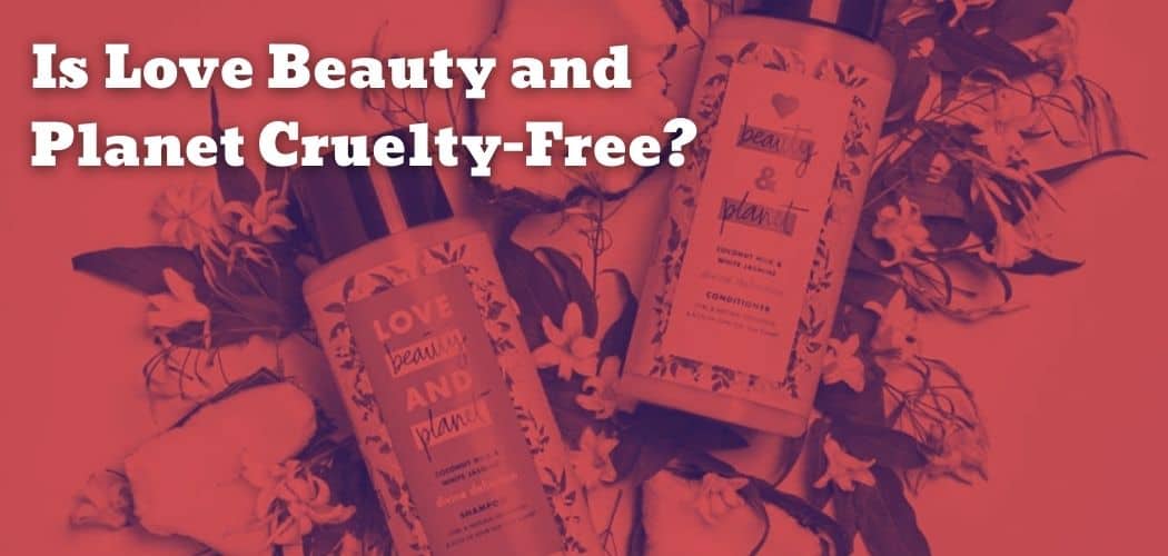 Is Love Beauty and Planet Cruelty-Free?