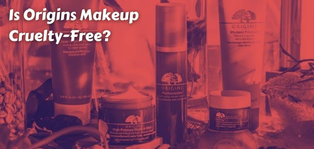Is Origins Makeup Cruelty-Free?