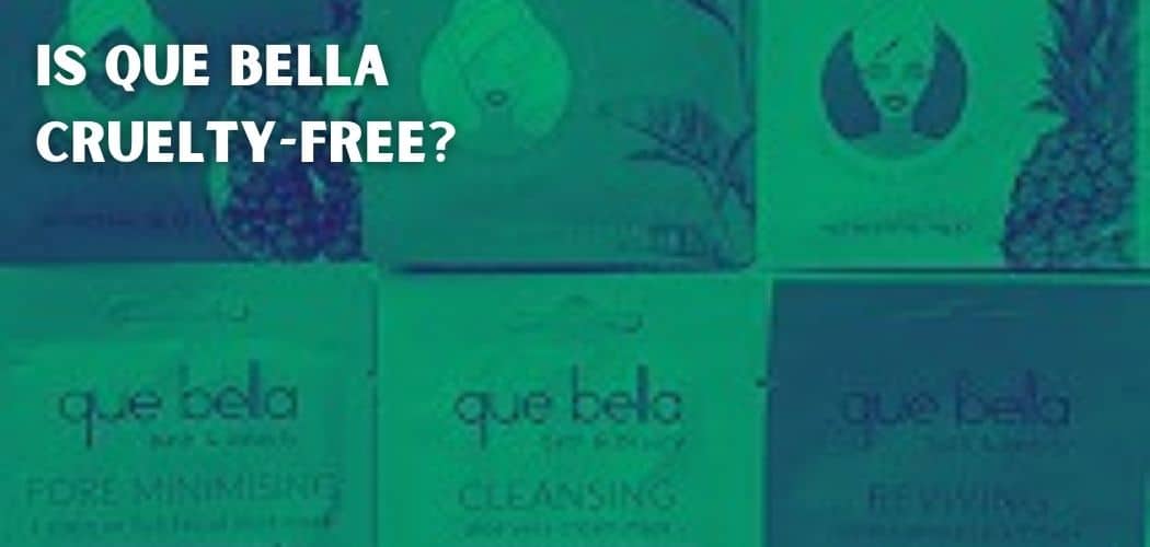Is Que Bella Cruelty-free?