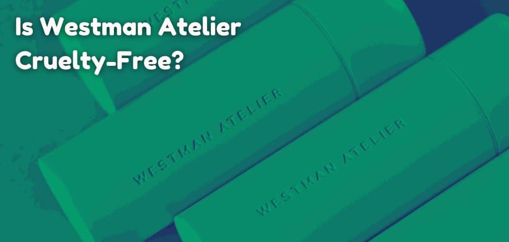 Is Westman Atelier Cruelty-Free?