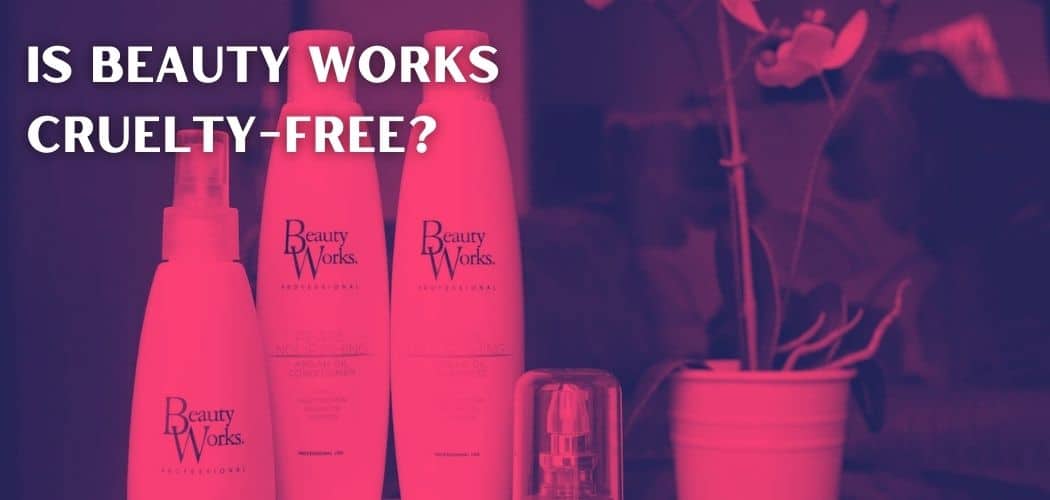 Is Beauty Works Cruelty-Free?