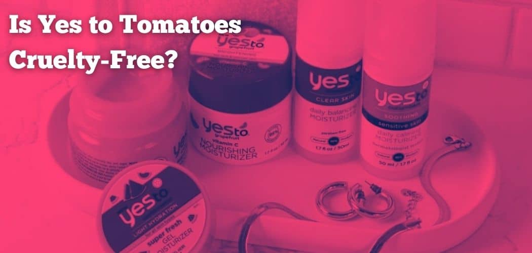 Is Yes to Tomatoes Cruelty-Free?
