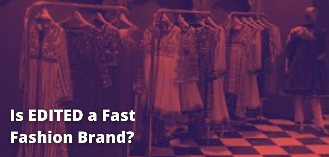 Is EDITED a Fast Fashion Brand?