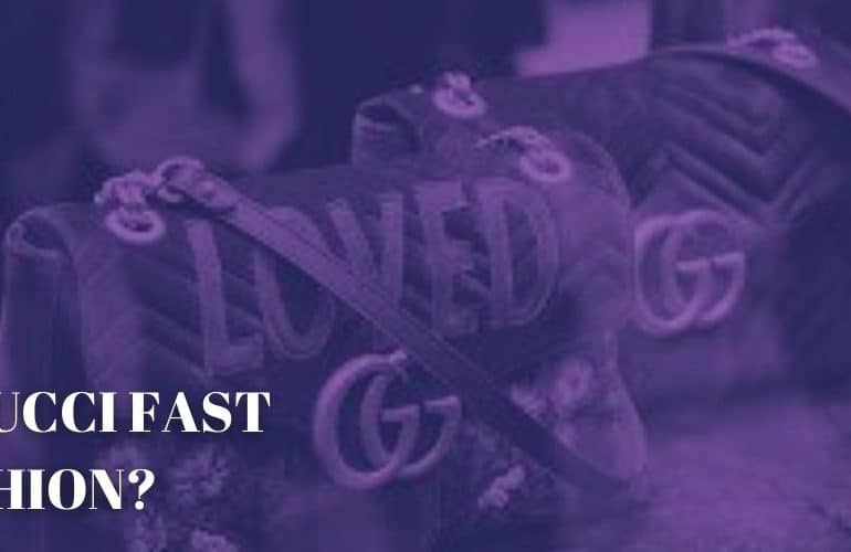 IS GUCCI FAST FASHION?