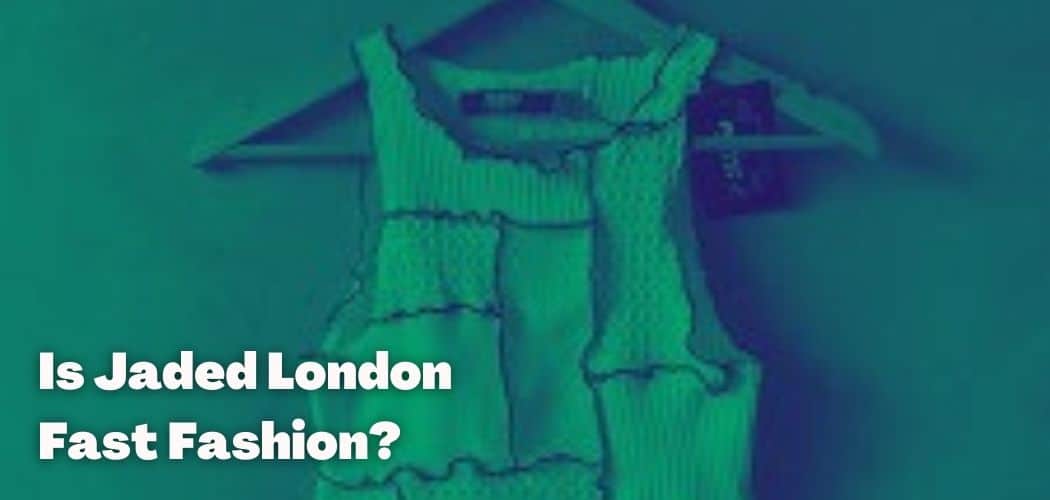 Is Jaded London Fast Fashion?
