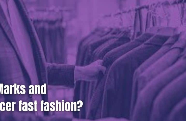 Are Marks and Spencer fast fashion?