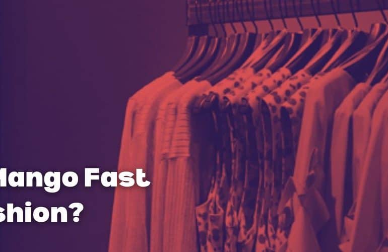 Is Mango Fast Fashion?