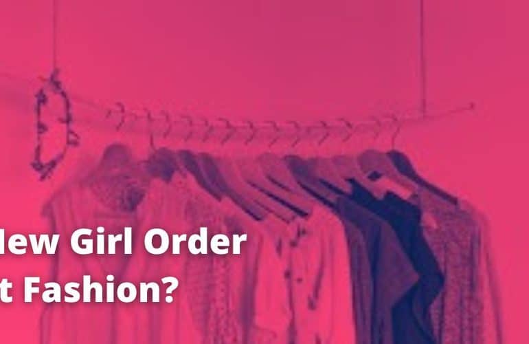 Is New Girl Order Fast Fashion?