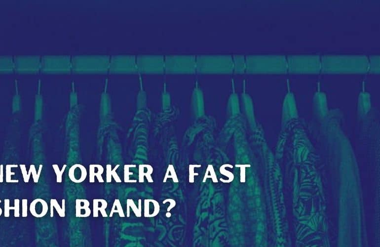 Is New Yorker a Fast Fashion Brand?