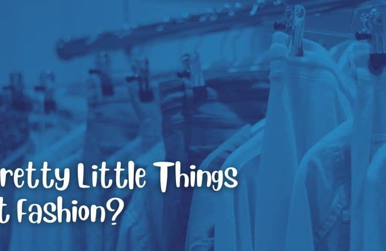 Is Pretty Little Things Fast Fashion?
