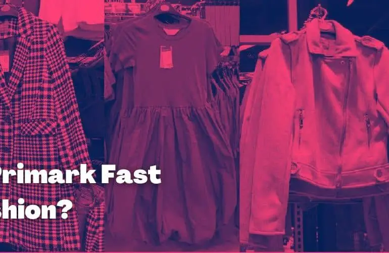 Is Primark Fast Fashion?