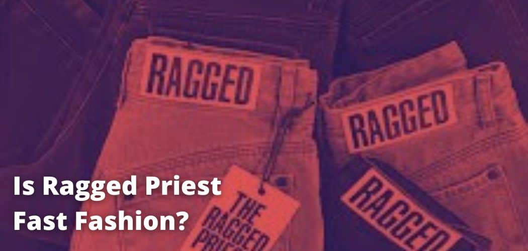 Is Ragged Priest Fast Fashion?