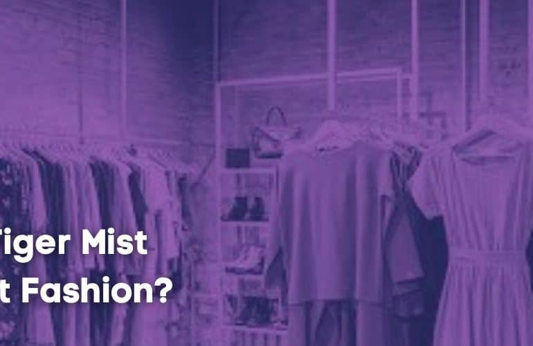 Is Tiger Mist Fast Fashion?