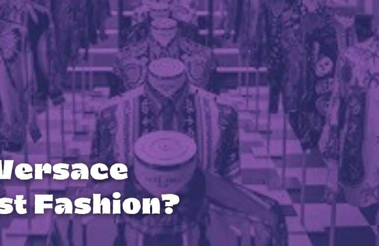 Is Versace Fast Fashion?
