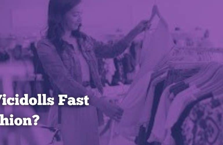 Is Vicidolls Fast Fashion?