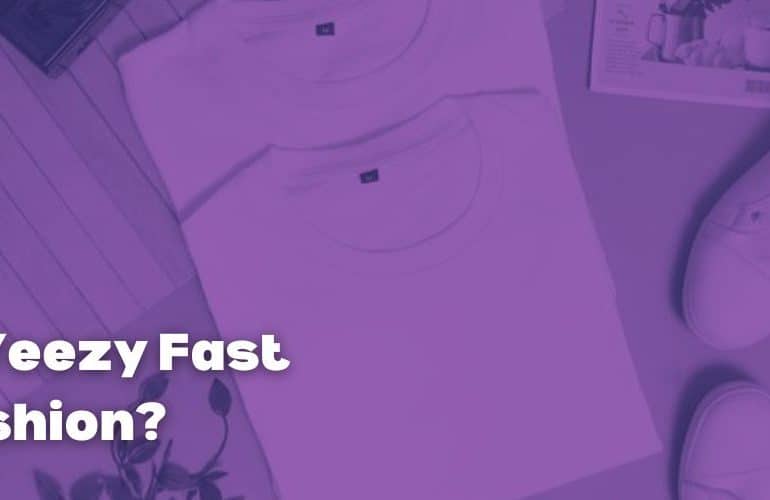 Is Yeezy Fast Fashion?