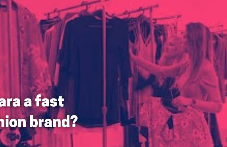 Is Zara a fast fashion brand?